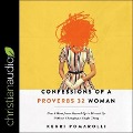 Confessions of a Proverbs 32 Woman Lib/E: How I Went from Messed Up to Blessed Up Without Changing a Single Thing - Kerri Pomarolli
