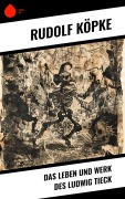 Cover-Bild zum Titel 'Das Leben und Werk des Ludwig Tieck' von 'Rudolf Köpke'