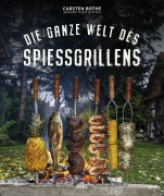 Cover-Bild zum Titel 'Die ganze Welt des Spießgrillens' von 'Carsten Bothe'