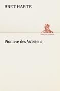 Cover-Bild zum Titel 'Pioniere des Westens' von 'Bret Harte'