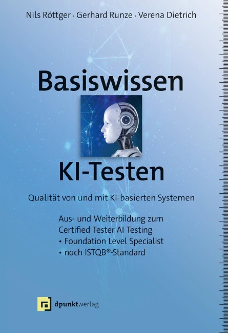 Basiswissen KI-Testen - Nils Röttger, Verena Dietrich, Gerhard Runze