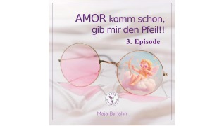 Cover-Bild zum Titel 'AMOR komm schon gib, mir den Pfeil! 3. Episode' von 'Maja Byhahn'