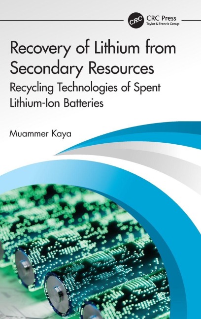 Recovery of Lithium from Secondary Resources - Muammer Kaya