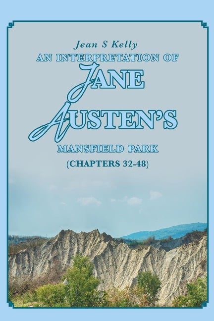 An Interpretation of Jane Austen's Mansfield Park - Jean S Kelly