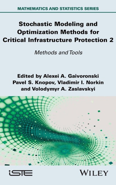 Stochastic Modeling and Optimization Methods for Critical Infrastructure Protection, Volume 2 - 