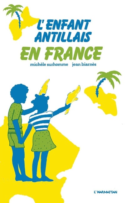 L'enfant antillais en France - Jean Biarnes