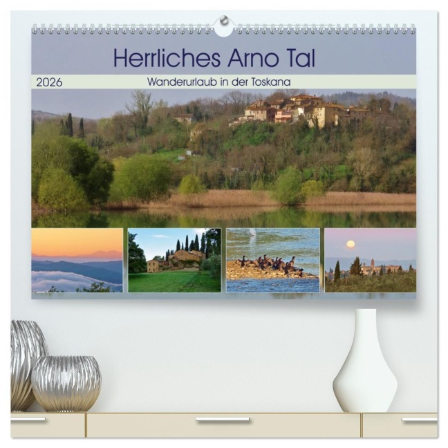 Herrliches Arno Tal - Wanderurlaub in der Toskana (hochwertiger Premium Wandkalender 2026 DIN A2 quer), Kunstdruck in Hochglanz - auf deren Landgut einige Bilder entst Schaack - mit freundlicher Genehmigung der Fattoria La Vialla