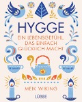 Hygge - ein Lebensgefühl, das einfach glücklich macht - Meik Wiking