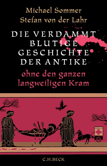 Die verdammt blutige Geschichte der Antike - Michael Sommer, Stefan Lahr