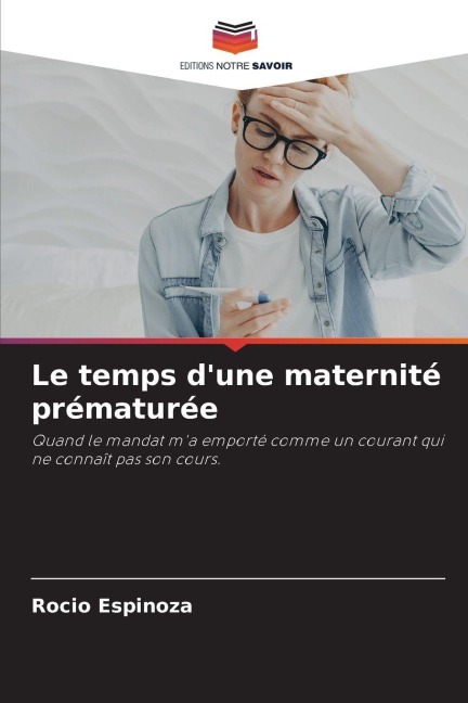Le temps d'une maternité prématurée - Rocio Espinoza