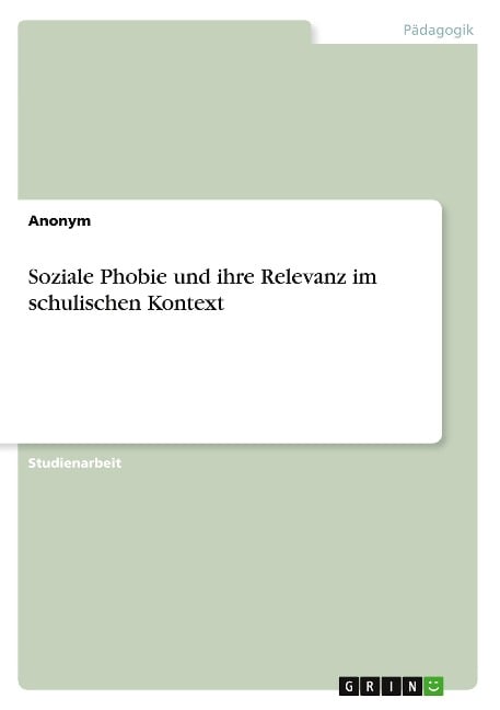 Soziale Phobie und ihre Relevanz im schulischen Kontext - Anonymous