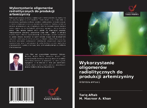 Wykorzystanie oligomerów radiolitycznych do produkcji artemizyniny - Tariq Aftab, M. Masroor A. Khan
