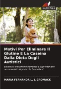 Cover-Bild zum Titel 'Motivi Per Eliminare Il Glutine E La Caseina Dalla Dieta Degli Autistici' von 'Maria Fernanda L. J. Cromack'