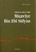 Saltanata Giden Yolda Muavviye B.ebi Süfyan - Irfan Aycan