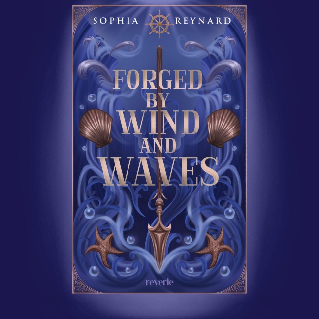 Forged by Wind and Waves - Sophia Reynard