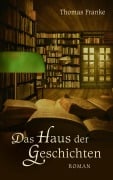 Cover-Bild zum Titel 'Das Haus der Geschichten' von 'Thomas Franke'