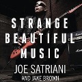 Strange Beautiful Music Lib/E: A Musical Memoir - Joe Satriani, Jake Brown