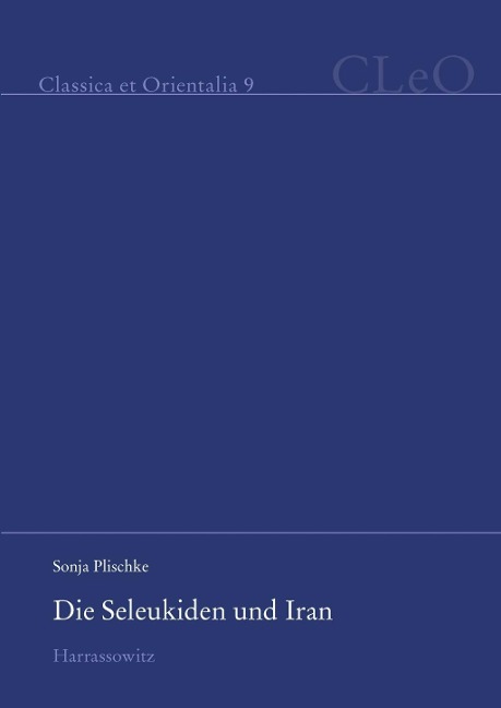 Die Seleukiden und Iran - Sonja Plischke
