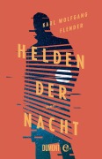 Cover-Bild zum Titel 'Helden der Nacht' von 'Karl Wolfgang Flender'