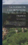 Cover-Bild zum Titel 'La Guerre De L'an 1809 Entre L'autriche Et La France' von 'Karl Von Stutterheim'