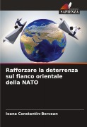 Cover-Bild zum Titel 'Rafforzare la deterrenza sul fianco orientale della NATO' von 'Ioana Constantin-Bercean'