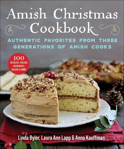 Amish Christmas Cookbook: Authentic Favorites from Three Generations of Amish Cooks - Linda Byler, Laura Anne Lapp, Anna Kauffman