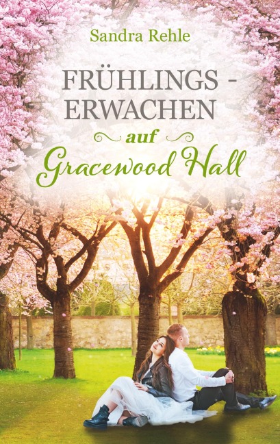 Frühlingserwachen auf Gracewood Hall - Sandra Rehle