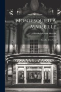 Cover-Bild zum Titel 'Montesquieu À Marseille: Pièce En Trois Actes' von 'Louis-Sébastien Mercier'
