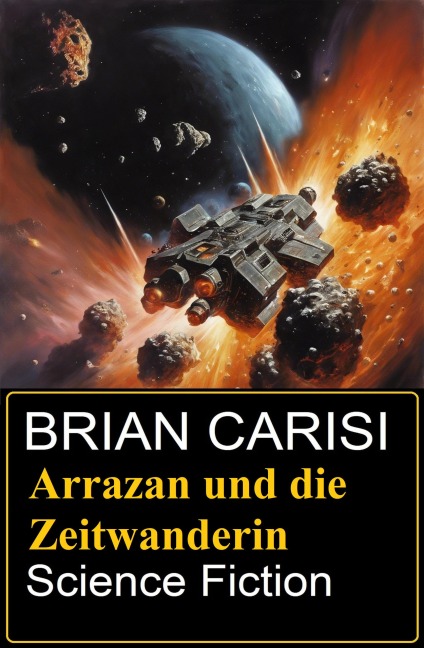 Arrazan und die Zeitwanderin: Science Fiction - Brian Carisi