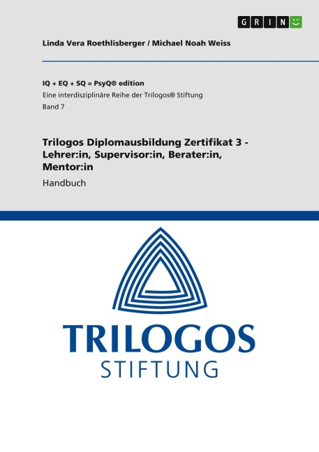 Trilogos Diplomausbildung Zertifikat 3 - Lehrer:in, Supervisor:in, Berater:in, Mentor:in - Linda Vera Roethlisberger, Michael Noah Weiss