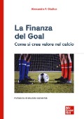 Cover-Bild zum Titel 'La finanza del goal. Come si crea valore nel calcio' von 'Alessandro F. Giudice'