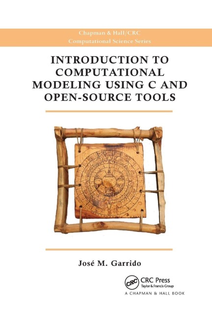Introduction to Computational Modeling Using C and Open-Source Tools - Jose M. Garrido