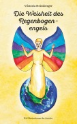 Cover-Bild zum Titel 'Die Weisheit des Regenbogenengels' von 'Viktoria Heimberger'