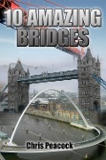 Cover-Bild zum Titel '10 Amazing Bridges' von 'Chris Peacock'
