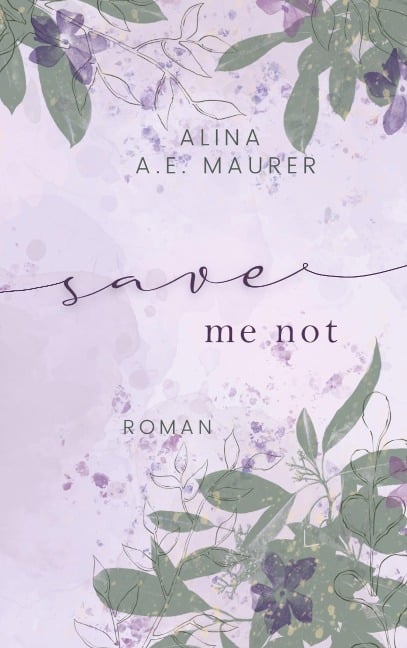 Save Me Not - Alina A. E. Maurer