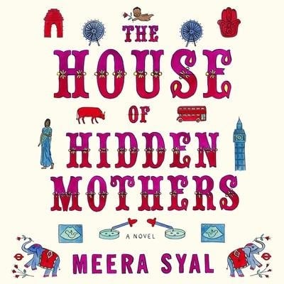 The House of Hidden Mothers Lib/E - Meera Syal