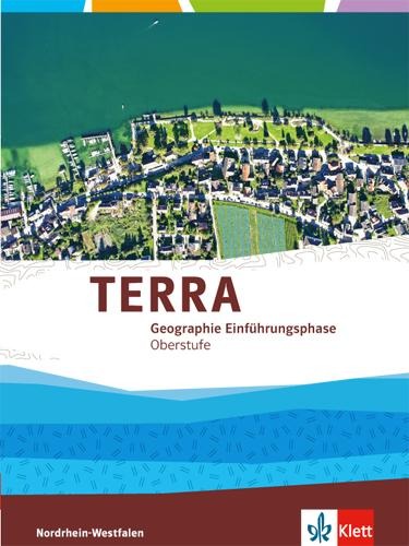 TERRA Erdkunde für Nordrhein-Westfalen - Ausgabe für Gymnasien (Neue Ausgabe). Schülerbuch Einführungsphase.10. Schuljahr (G 8), 11. Schuljahr (Gesamtschule) - 