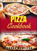 Cover-Bild zum Titel 'Pizza Cookbook: The Ultimate Pizza Cookbook: Delicious, Appetizing Pizza Recipes You Can Make At Home Tonight' von 'Sandra McMillan'