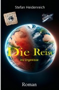 Cover-Bild zum Titel 'Die Reise: In eine unbekannte Welt' von 'Stefan Heidenreich'