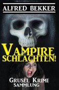 Cover-Bild zum Titel 'Vampire schlachten!' von 'Alfred Bekker'