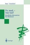 Dr. med. ¿ was tun? - Martin Greschner, Eva-Maria Baur