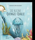 Cover-Bild zum Titel 'Die kleine Quengel-Qualle' von 'Sandra Hohenstein'