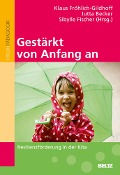 Cover-Bild zum Titel 'Gestärkt von Anfang an' von 'Klaus Fröhlich-Gildhoff, Jutta Becker, Sibylle Fischer'