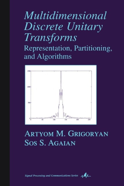 Multidimensional Discrete Unitary Transforms - Artyom M. Grigoryan, Sos S. Agaian