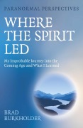 Cover-Bild zum Titel 'Paranormal Perspectives: Where the Spirit Led' von 'Brad Burkholder'