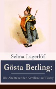 Cover-Bild zum Titel 'Gösta Berling: Die Abenteuer der Kavaliere auf Ekeby' von 'Selma Lagerlöf'