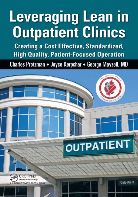 Leveraging Lean in Outpatient Clinics - Charles Protzman, George Mayzell, Joyce Kerpchar