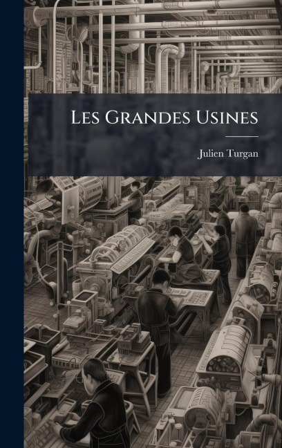Les Grandes Usines - Julien Turgan