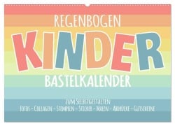 Regenbogen Kinder Bastelkalender - Zum Selbstgestalten - DIY Kreativ-Kalender (Wandkalender 2025 DIN A2 quer), CALVENDO Monatskalender - Michael Speer