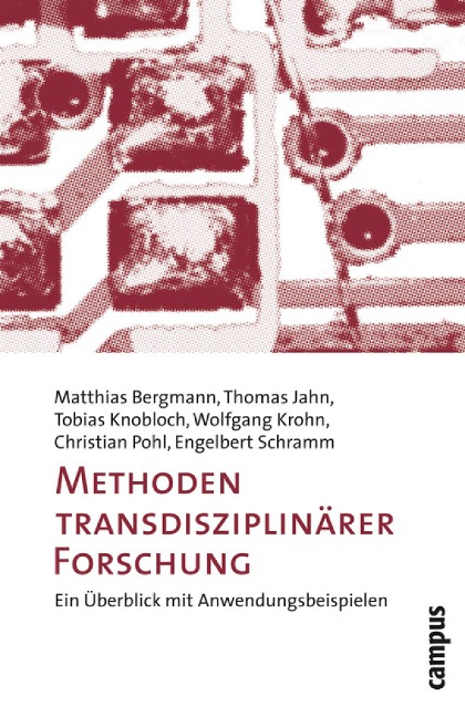 Methoden transdisziplinärer Forschung - Matthias Bergmann, Thomas Jahn, Tobias Knobloch, Wolfgang Krohn, Christian Pohl